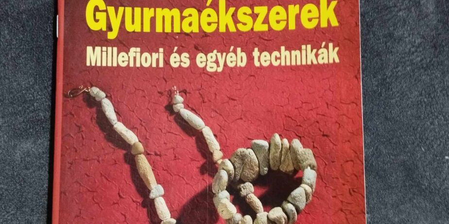 Hegyessy Mari: Gyurmaékszerek, Millefiori és egyéb technikák (Színes Ötletek sorozat)