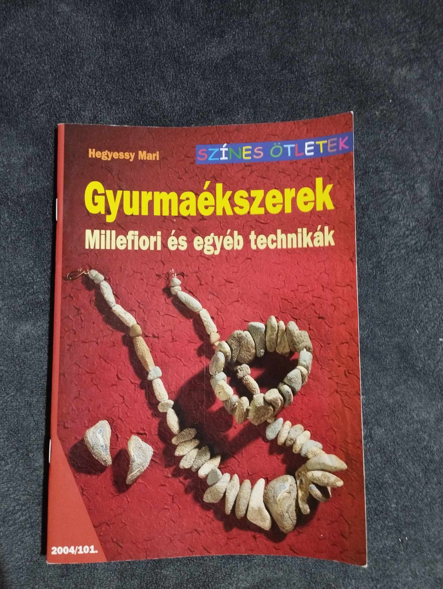 Hegyessy Mari: Gyurmaékszerek, Millefiori és egyéb technikák (Színes Ötletek sorozat)